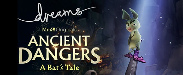Dreams - Ancient Dangers: A Bat's Tale video game artwork image